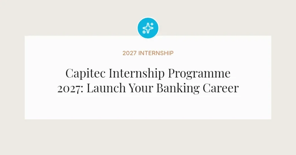 Capitec Internship Programme 2027: Launch Your Banking Career