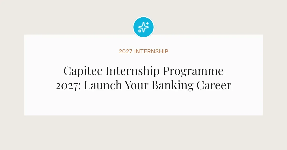 Capitec Internship Programme 2027: Launch Your Banking Career