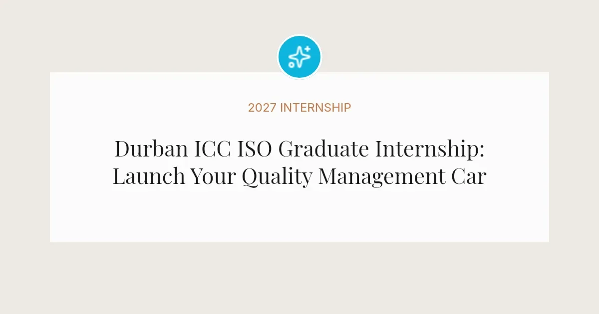 Durban ICC ISO Graduate Internship: Launch Your Quality Management Career