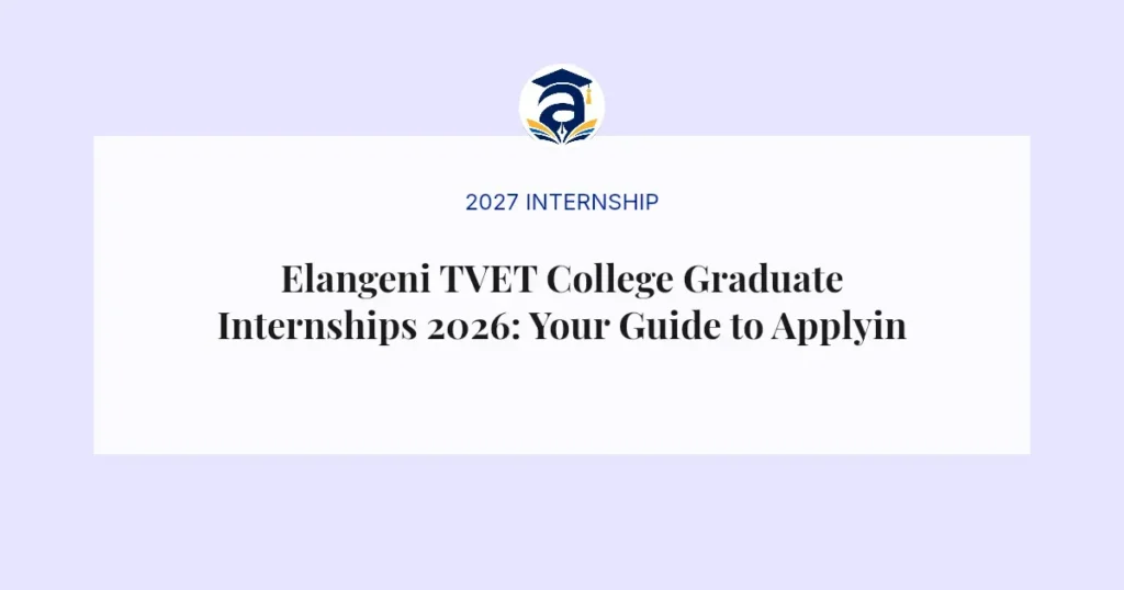 Elangeni TVET College Graduate Internships 2026: Your Guide to Applying