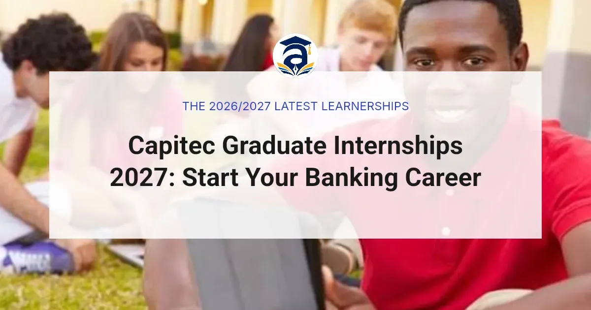 Capitec Graduate Internships 2027: Start Your Banking Career