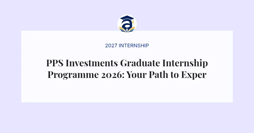PPS Investments Graduate Internship Programme 2026: Your Path to Experience
