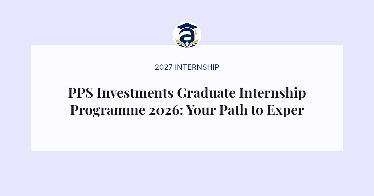 PPS Investments Graduate Internship Programme 2026: Your Path to Experience