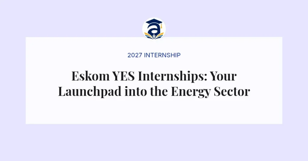 Eskom YES Internships: Your Launchpad into the Energy Sector