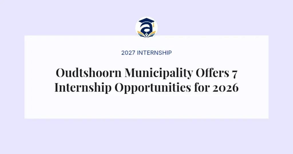 Oudtshoorn Municipality Offers 7 Internship Opportunities for 2026