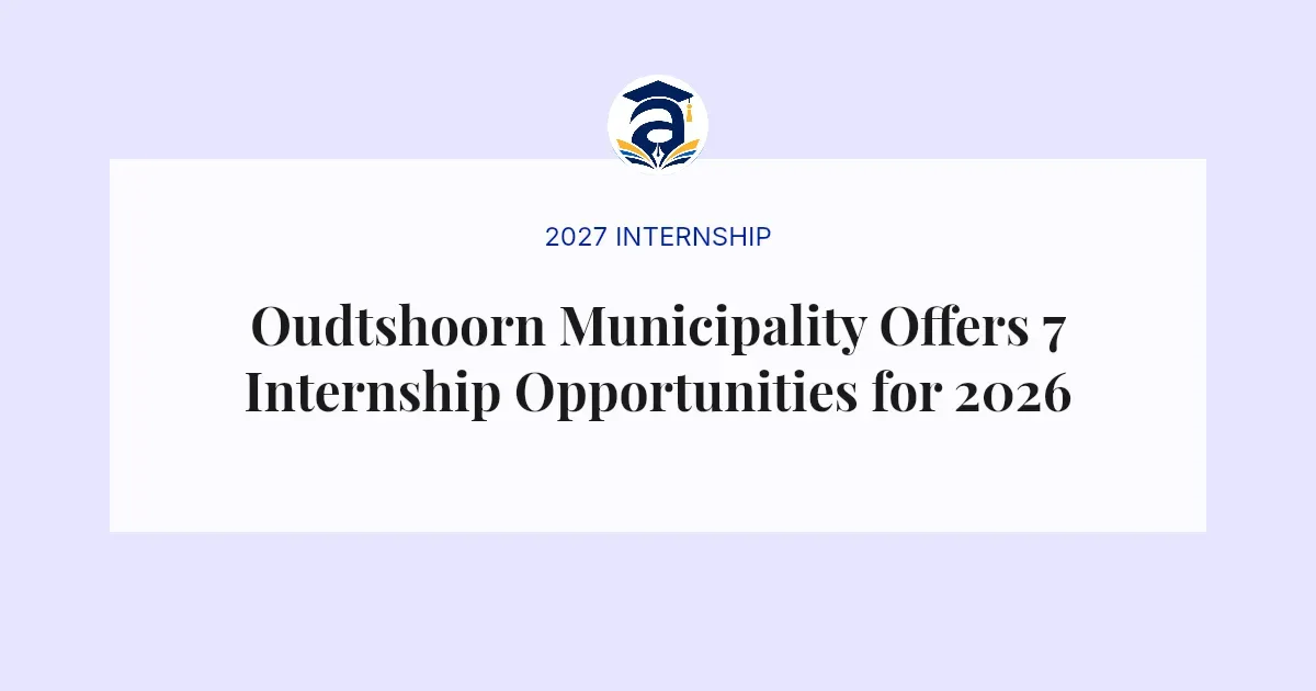 Oudtshoorn Municipality Offers 7 Internship Opportunities for 2026