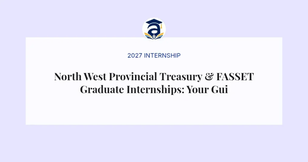 North West Provincial Treasury & FASSET Graduate Internships: Your Guide to the 2026/2028 Program