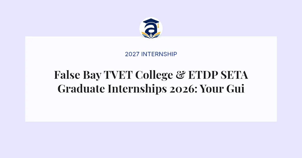 False Bay TVET College & ETDP SETA Graduate Internships 2026: Your Guide