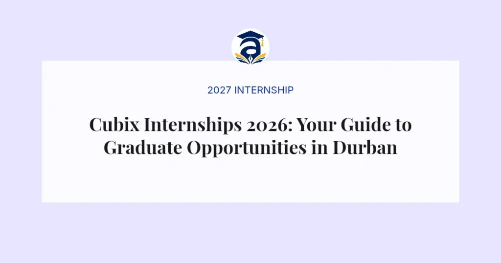 Cubix Internships 2026: Your Guide to Graduate Opportunities in Durban