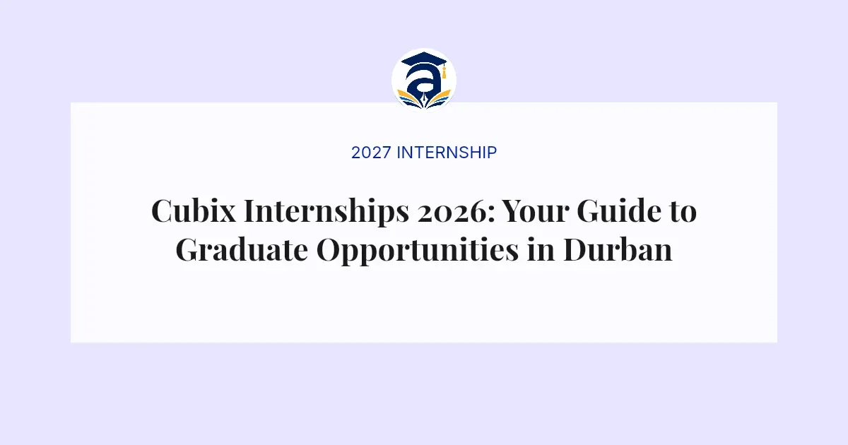 Cubix Internships 2026: Your Guide to Graduate Opportunities in Durban