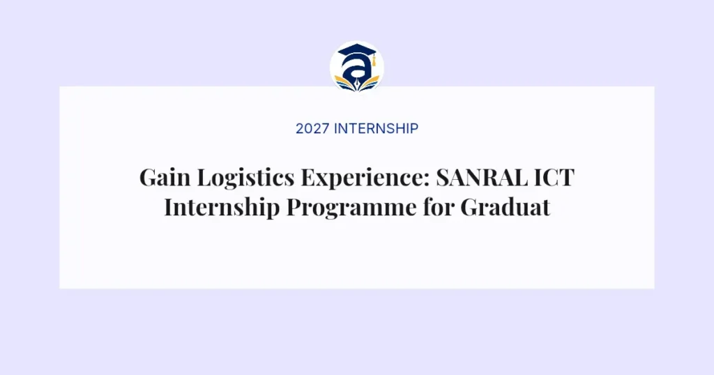 Gain Logistics Experience: SANRAL ICT Internship Programme for Graduates