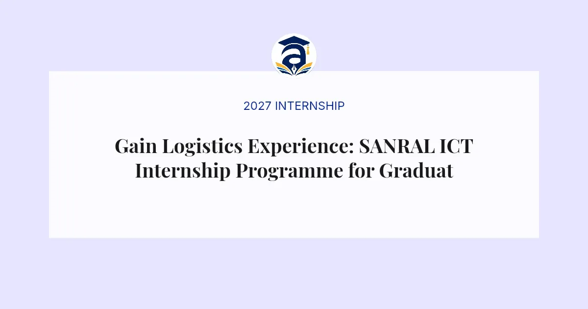 Gain Logistics Experience: SANRAL ICT Internship Programme for Graduates