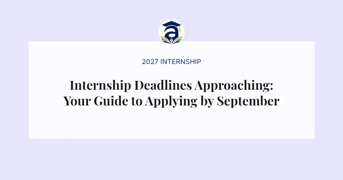 Internship Deadlines Approaching: Your Guide to Applying by September 4th