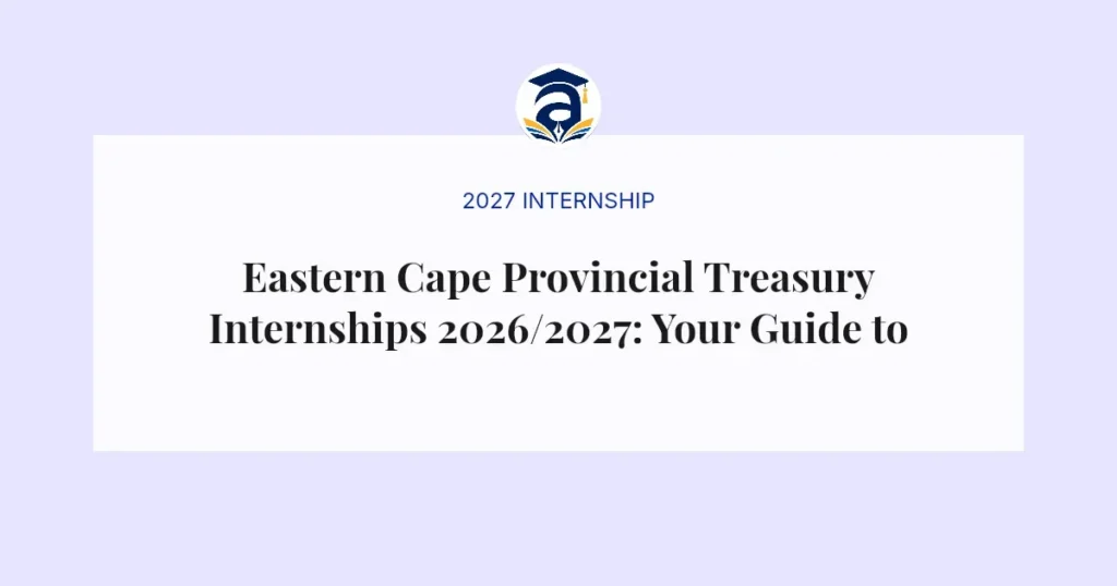 Eastern Cape Provincial Treasury Internships 2026/2027: Your Guide to Applying
