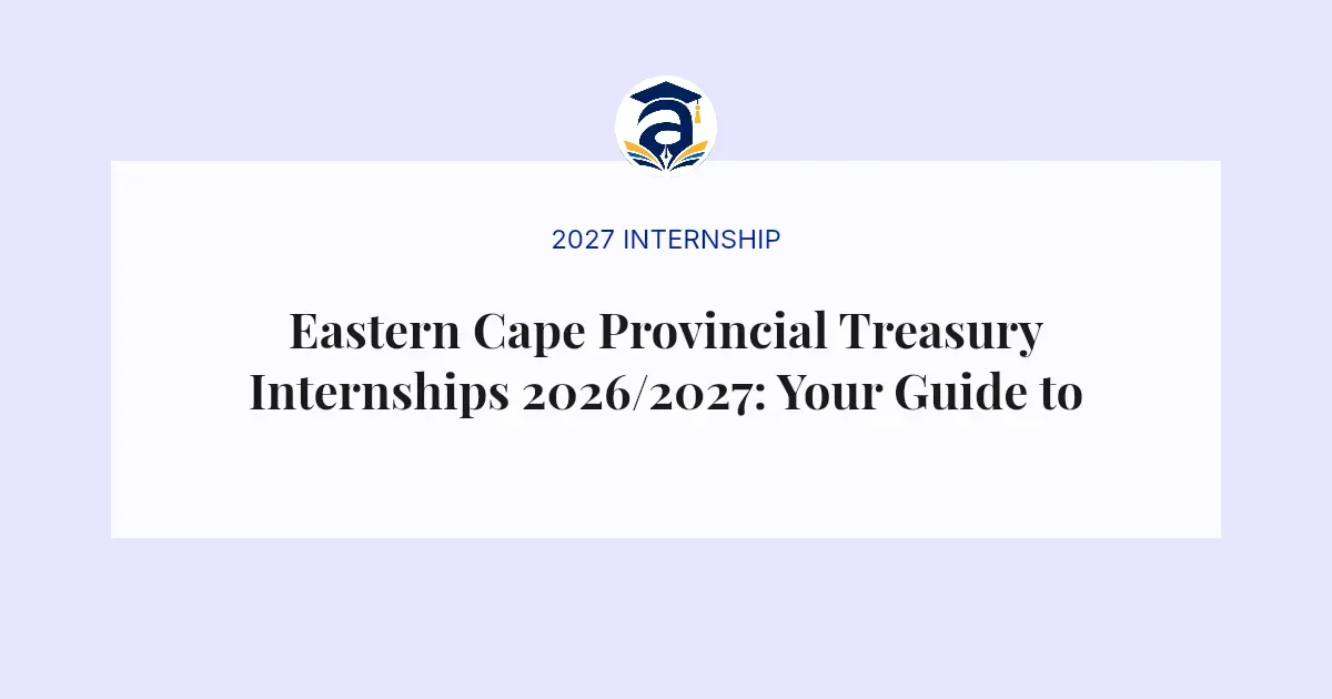Eastern Cape Provincial Treasury Internships 2026/2027: Your Guide to Applying