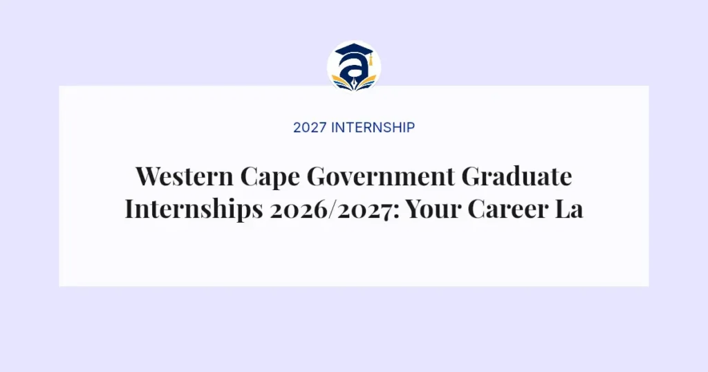 Western Cape Government Graduate Internships 2026/2027: Your Career Launchpad