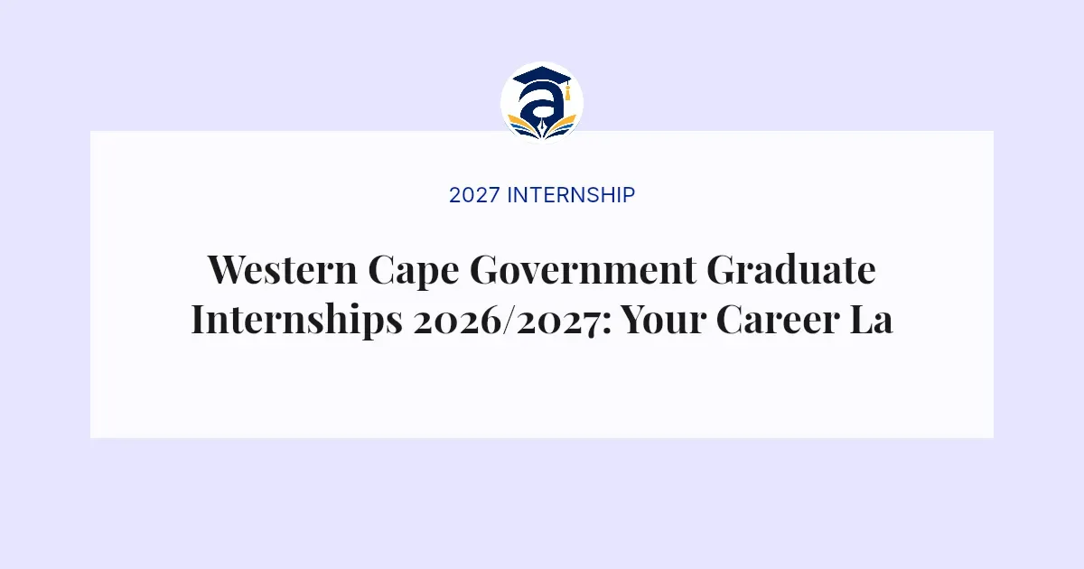 Western Cape Government Graduate Internships 2026/2027: Your Career Launchpad