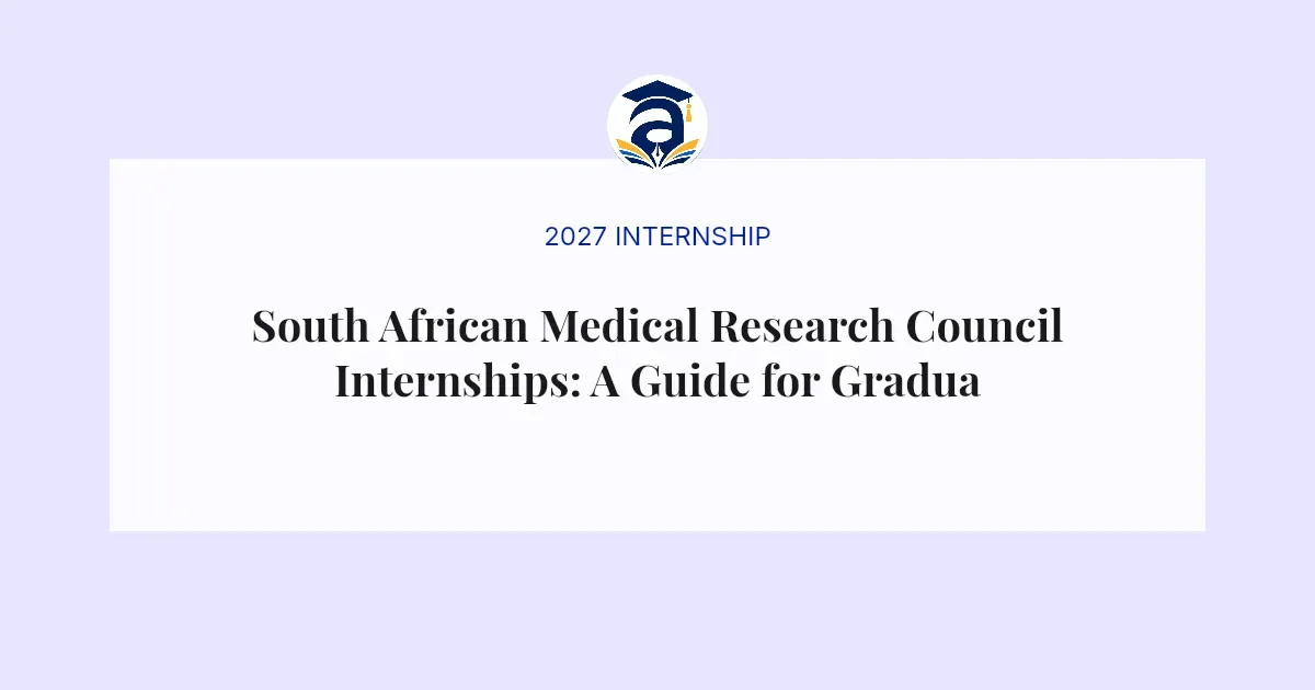 South African Medical Research Council Internships: A Guide for Graduates 2026/2027