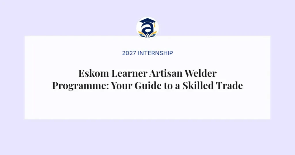 Eskom Learner Artisan Welder Programme: Your Guide to a Skilled Trade