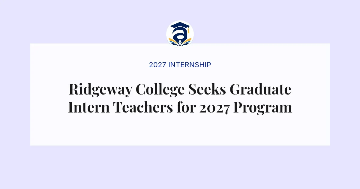 Ridgeway College Seeks Graduate Intern Teachers for 2027 Program