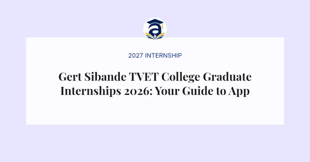 Gert Sibande TVET College Graduate Internships 2026: Your Guide to Applying