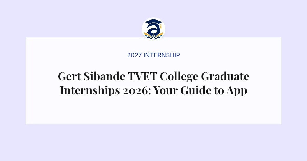 Gert Sibande TVET College Graduate Internships 2026: Your Guide to Applying