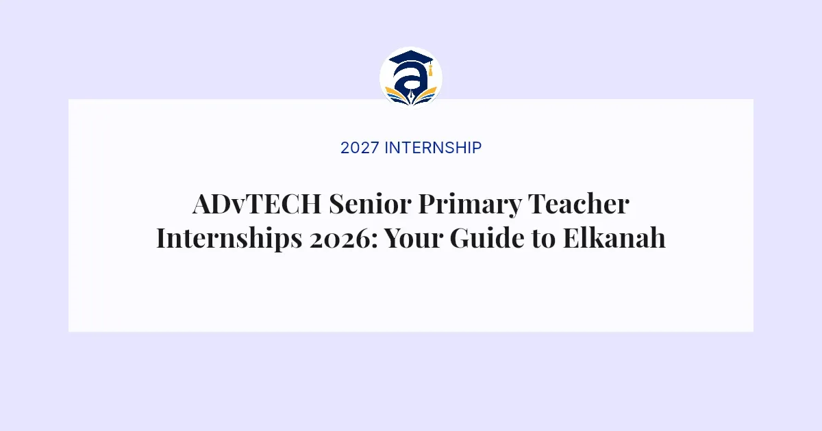 ADvTECH Senior Primary Teacher Internships 2026: Your Guide to Elkanah House Cape Town
