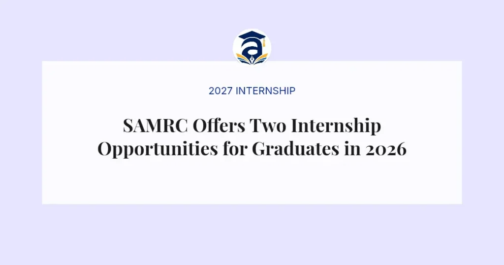 SAMRC Offers Two Internship Opportunities for Graduates in 2026