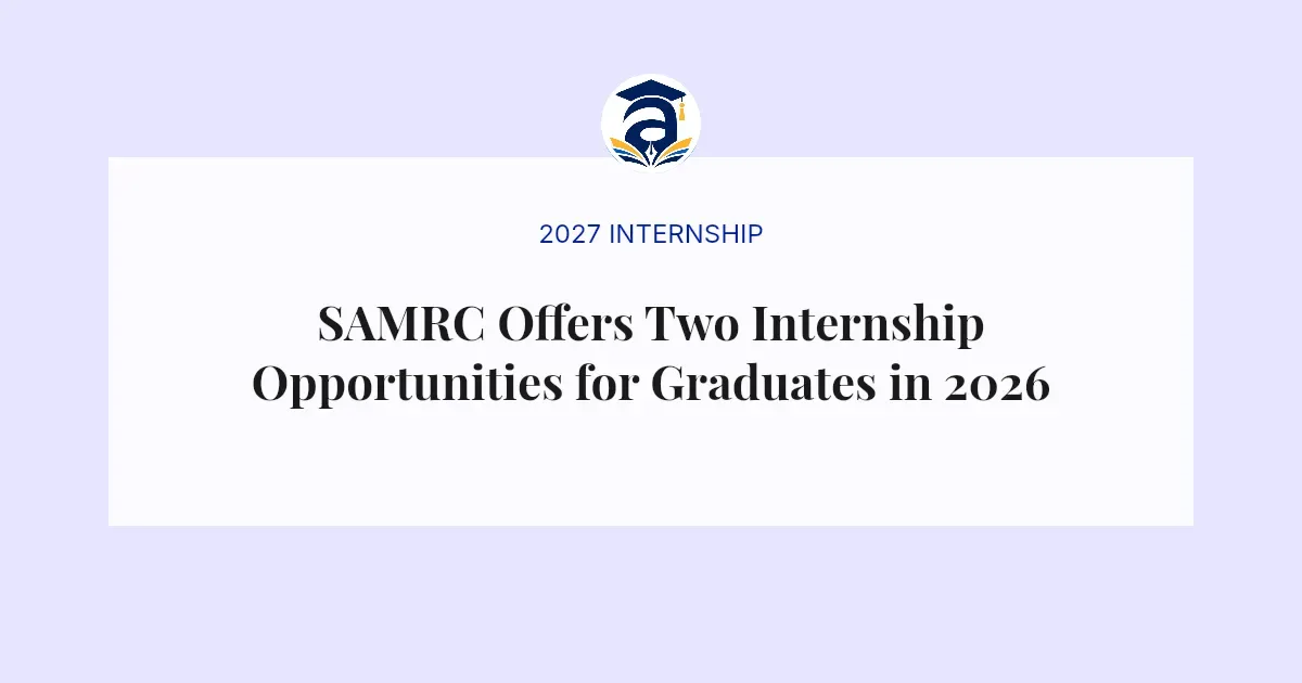 SAMRC Offers Two Internship Opportunities for Graduates in 2026