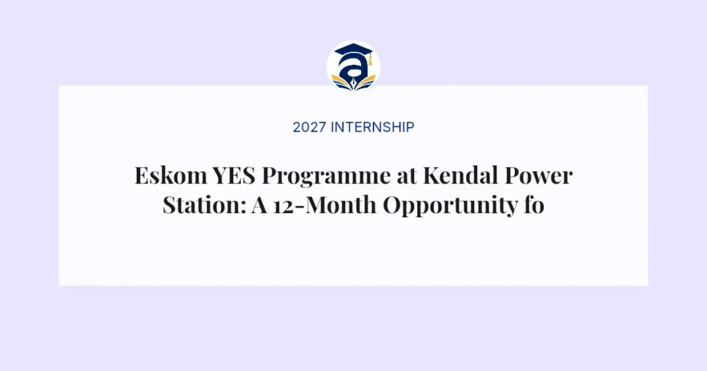 Eskom YES Programme at Kendal Power Station: A 12-Month Opportunity for Youth