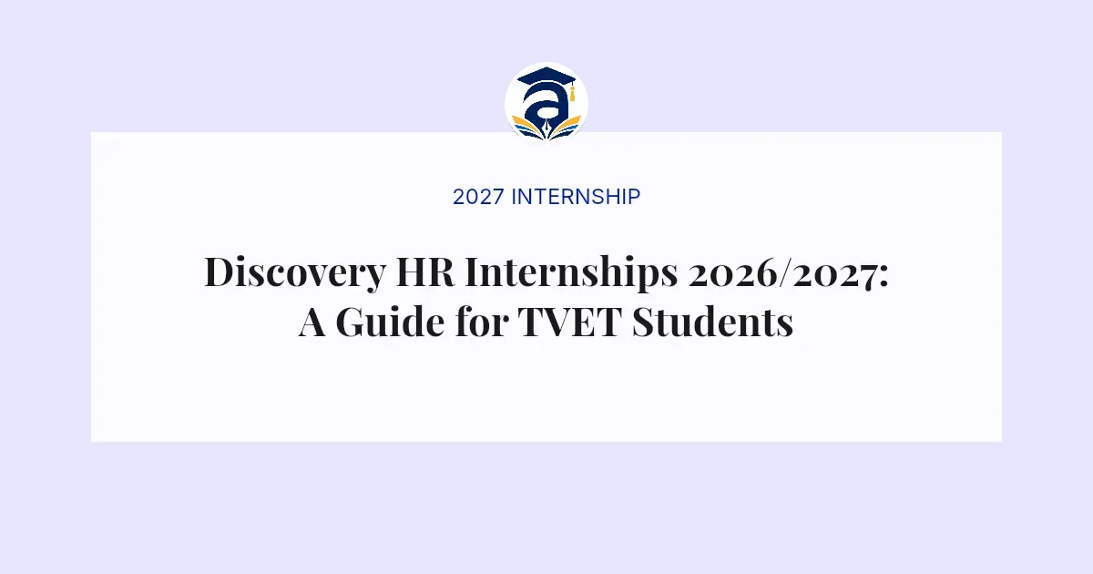 Discovery HR Internships 2026/2027: A Guide for TVET Students
