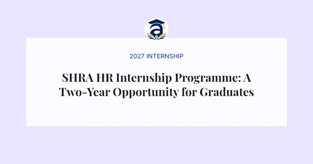 SHRA HR Internship Programme: A Two-Year Opportunity for Graduates
