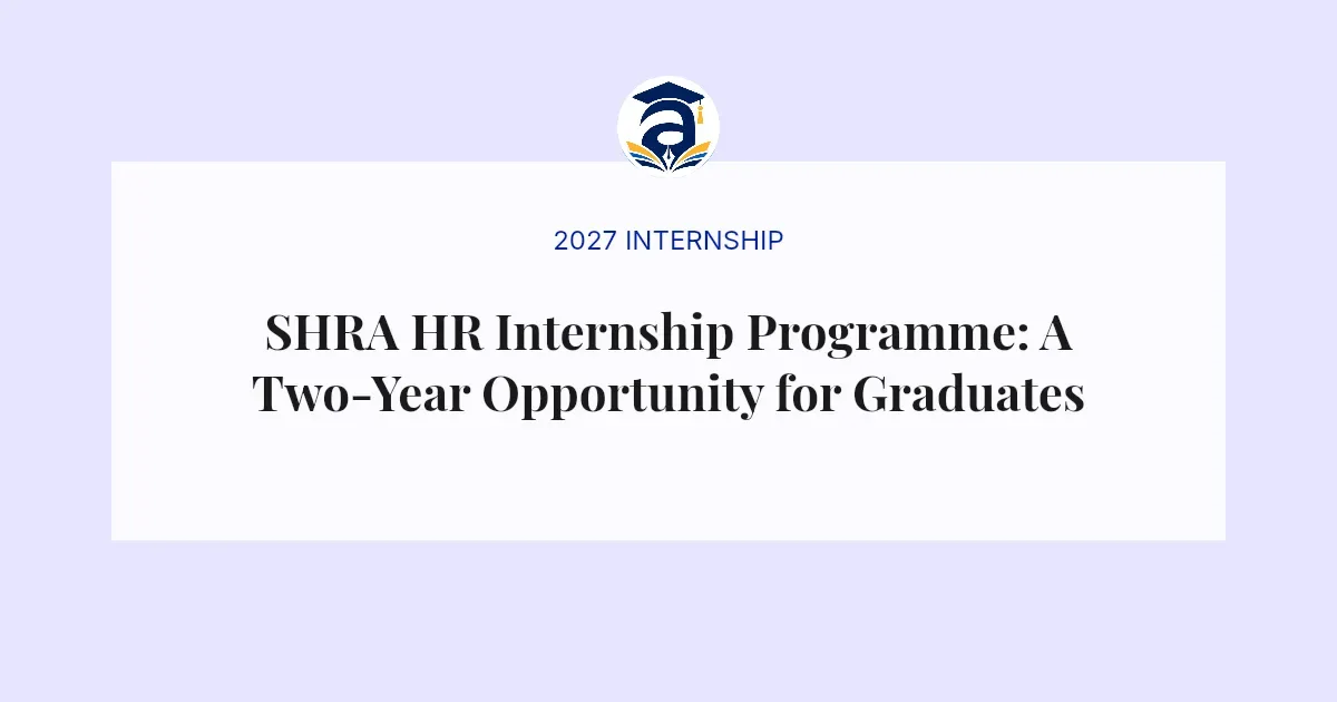 SHRA HR Internship Programme: A Two-Year Opportunity for Graduates