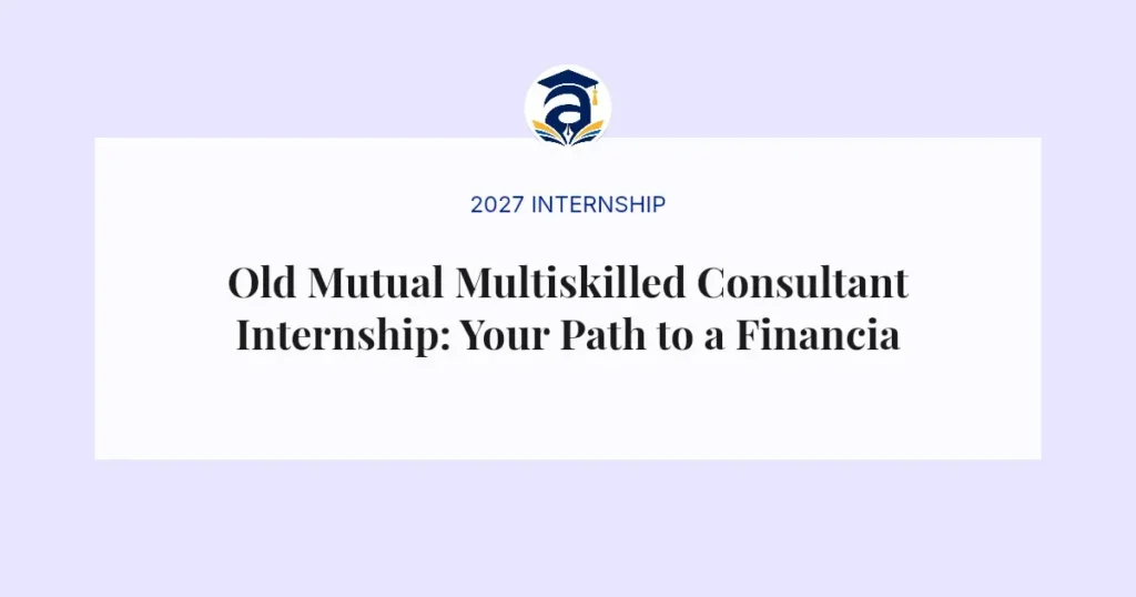 Old Mutual Multiskilled Consultant Internship: Your Path to a Financial Career