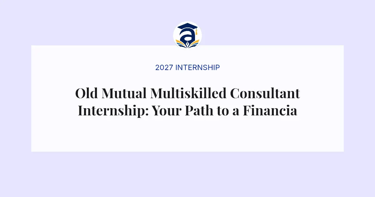 Old Mutual Multiskilled Consultant Internship: Your Path to a Financial Career